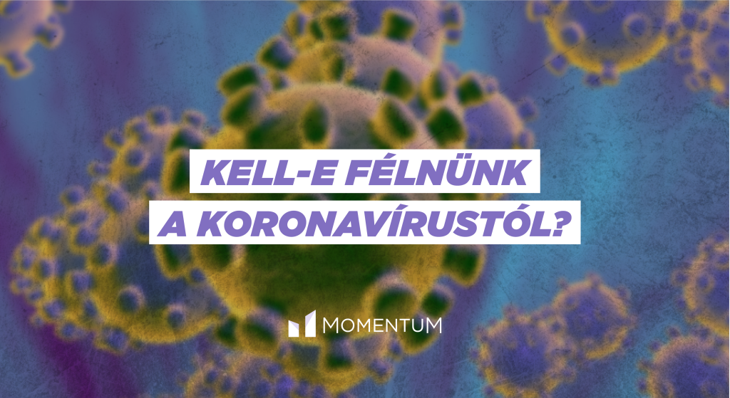 Kell-e feélnünk a koronavírustól